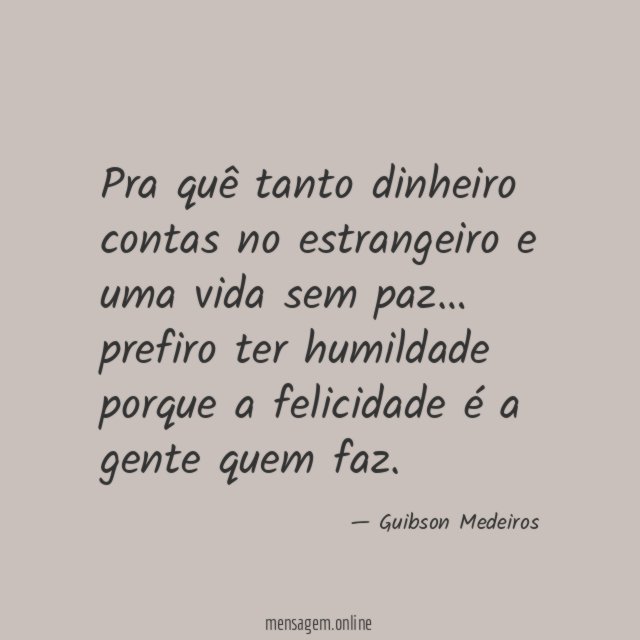 Pra quê tanto dinheiro contas no estrangeiro e uma vida sem paz