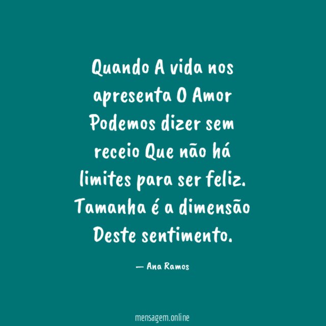 Quando A vida nos apresenta O Amor Podemos dizer sem receio Que