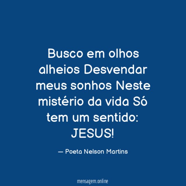 Busco em olhos alheios Desvendar meus sonhos Neste mistério da