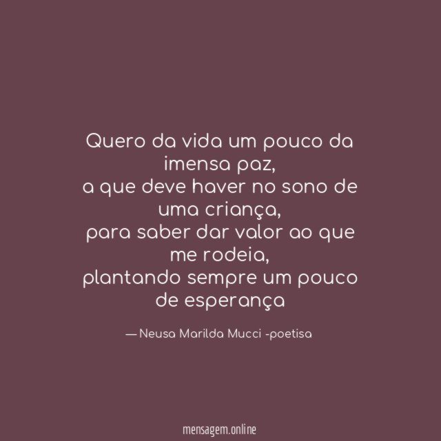 Quero da vida um pouco da imensa paz