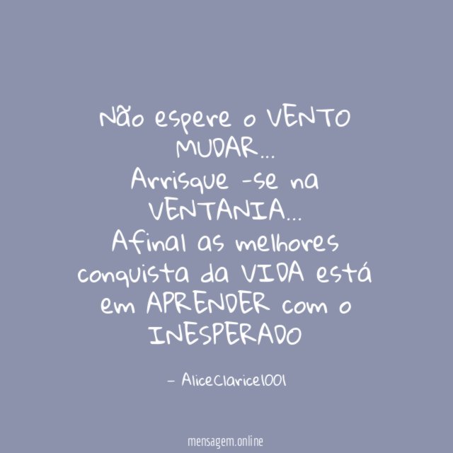 Não espere o VENTO MUDAR