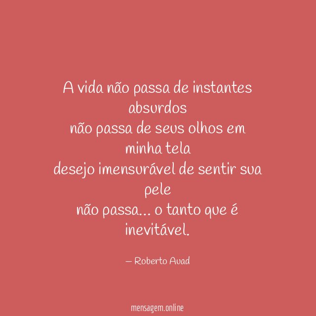 A vida não passa de instantes absurdos não passa