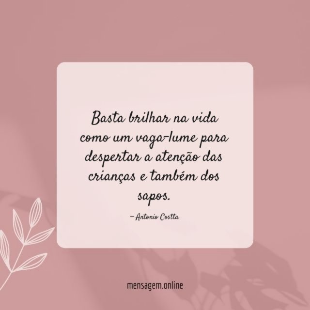 Basta brilhar na vida como um vaga-lume para despertar a atenção