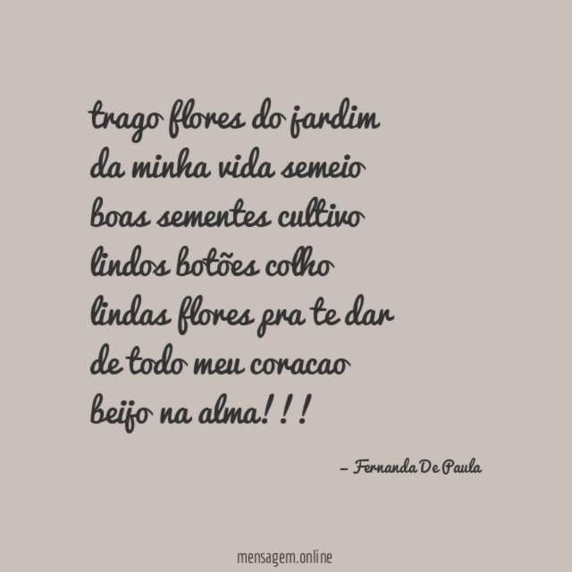 trago flores do jardim da minha vida semeio boas sementes cultivo