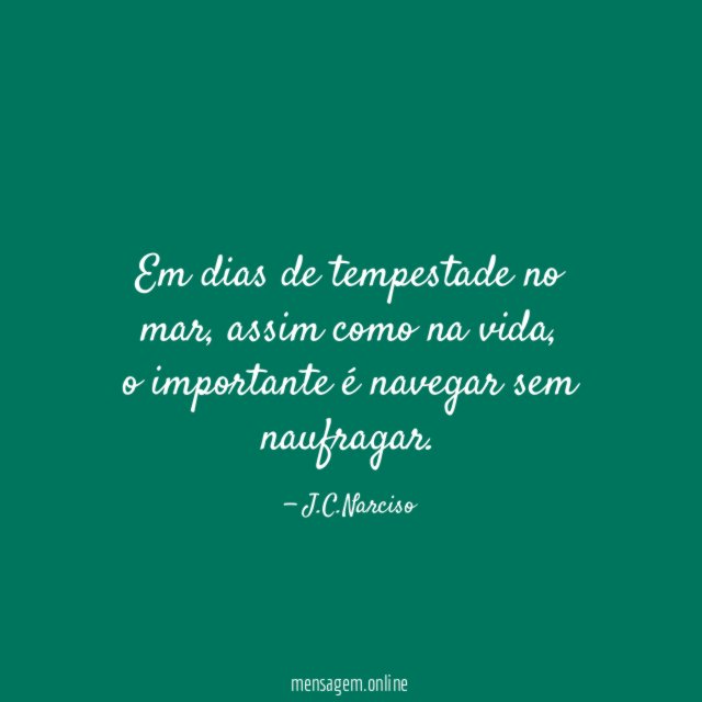 Em dias de tempestade no mar, assim como na vida,