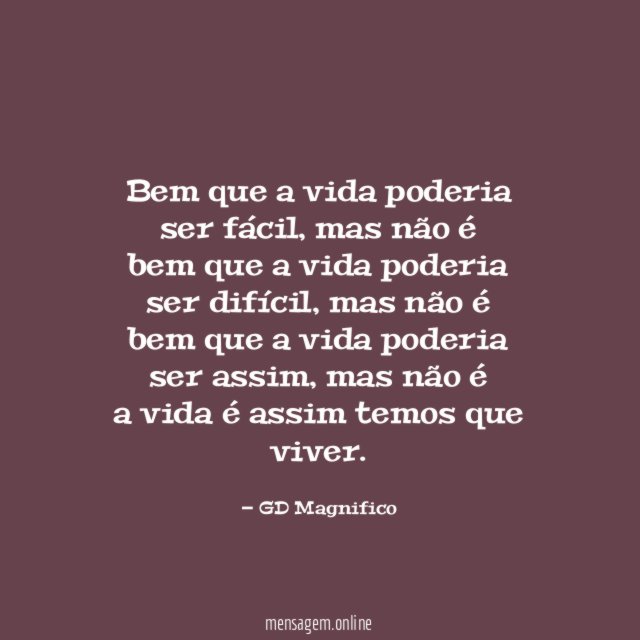 bem que a vida poderia ser fácil