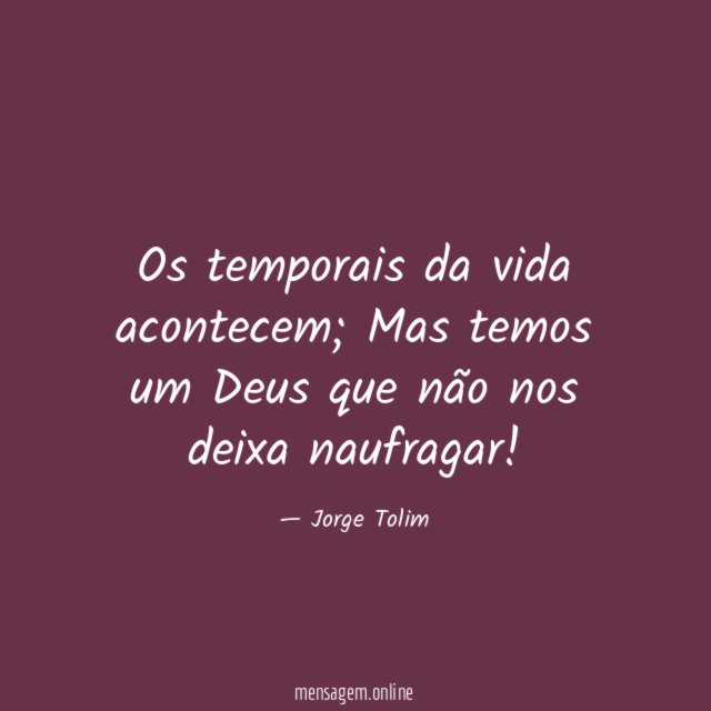 Os temporais da vida acontecem