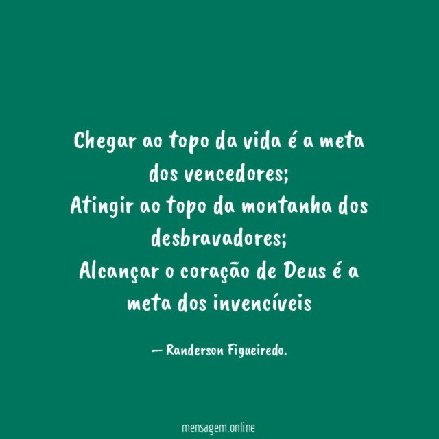 Chegar ao topo da vida é a meta dos vencedores