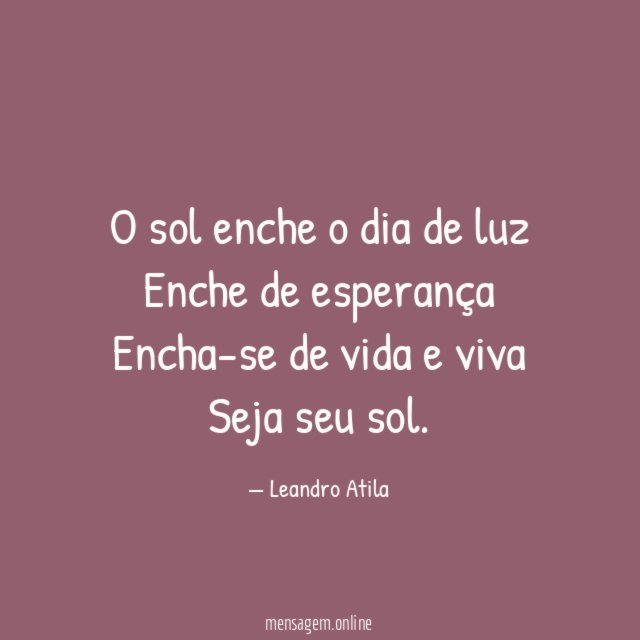 O sol enche o dia de luz Enche de