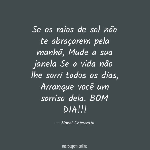 Se os raios de sol não te abraçarem pela manhã