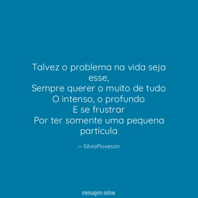 Talvez o problema na vida seja esse