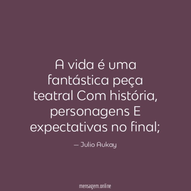A vida é uma fantástica peça teatral Com história