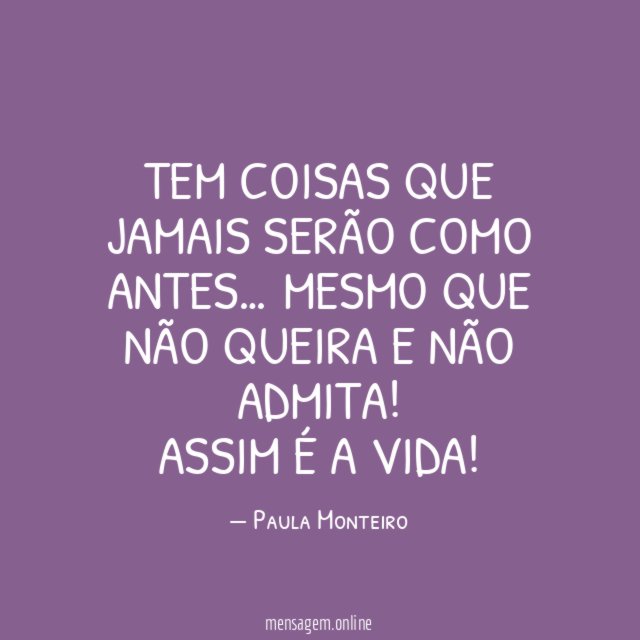 Tem coisas que jamais serão como antes