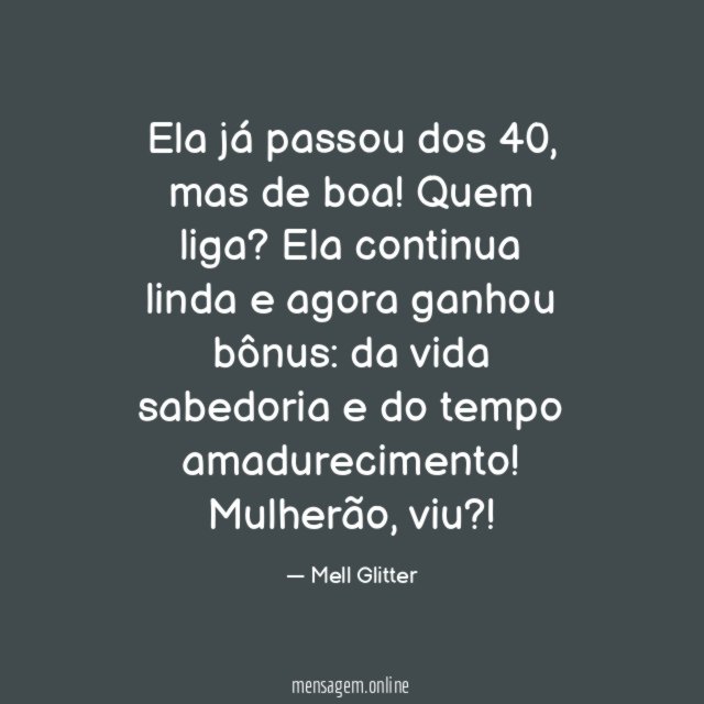 Ela já passou dos 40
