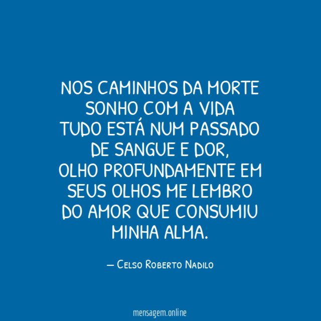 nos caminhos da morte sonho com a vida tudo