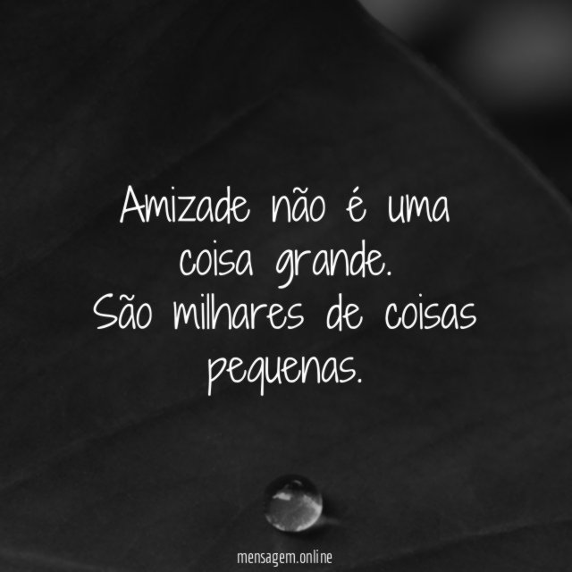 Amizade não é uma coisa grande
