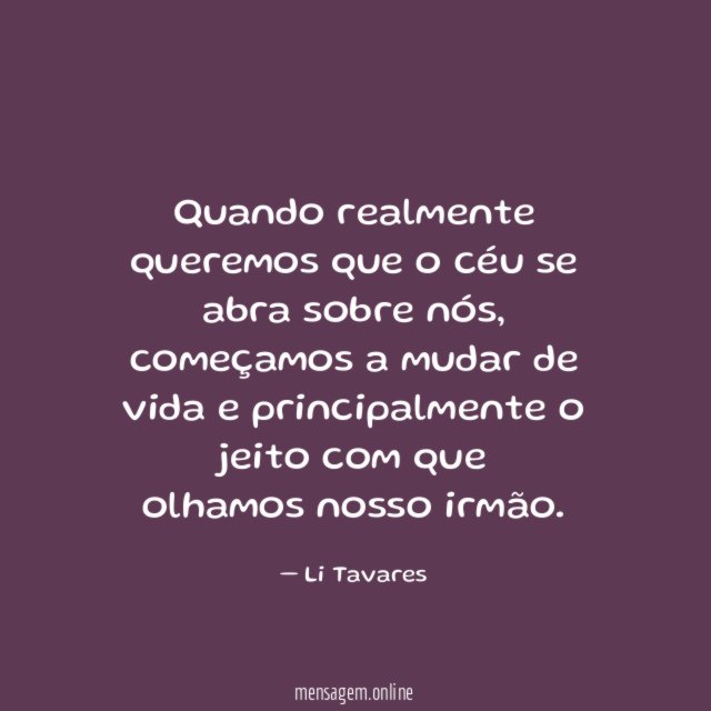 Quando realmente queremos que o céu se abra sobre nós