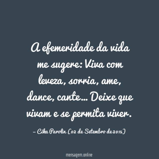 A efemeridade da vida me sugere