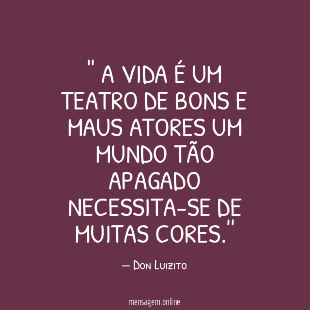 ' A vida é um teatro De bons