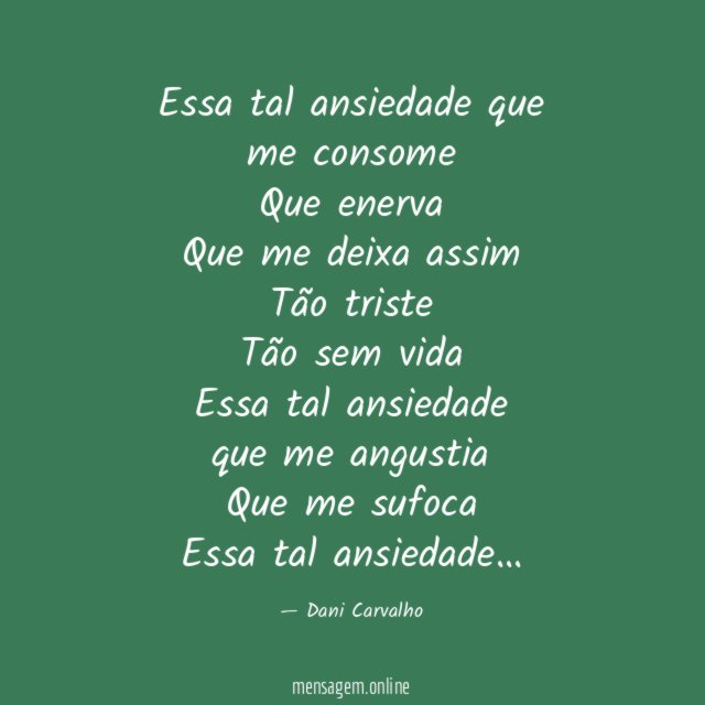 Essa tal ansiedade que me consome Que enerva Que me