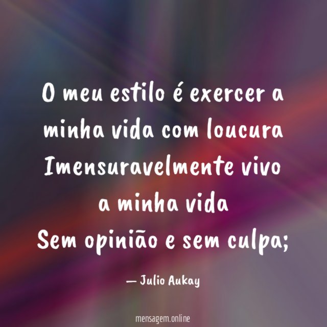 O meu estilo é exercer a minha vida