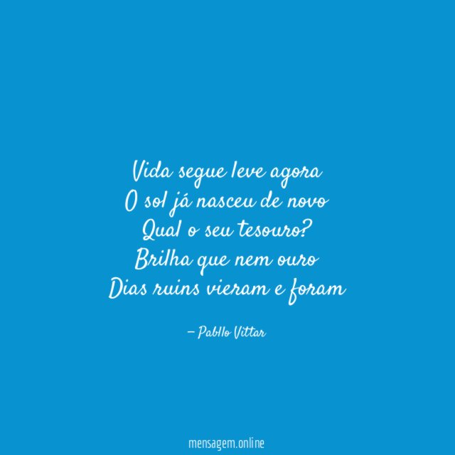 Vida segue leve agora O sol já nasceu de