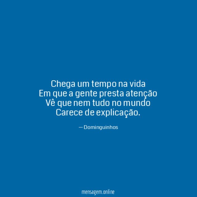 Chega um tempo na vida Em que a gente