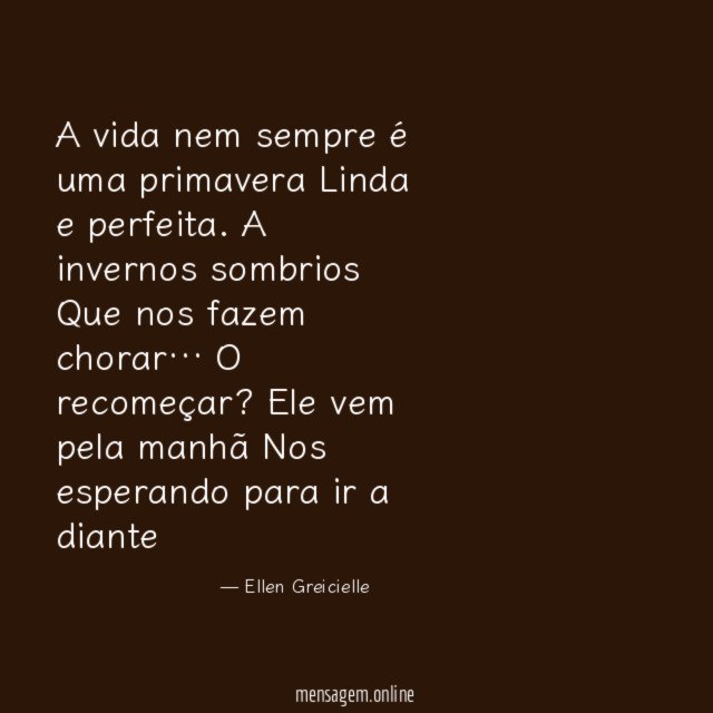 A vida nem sempre é uma primavera Linda e perfeita