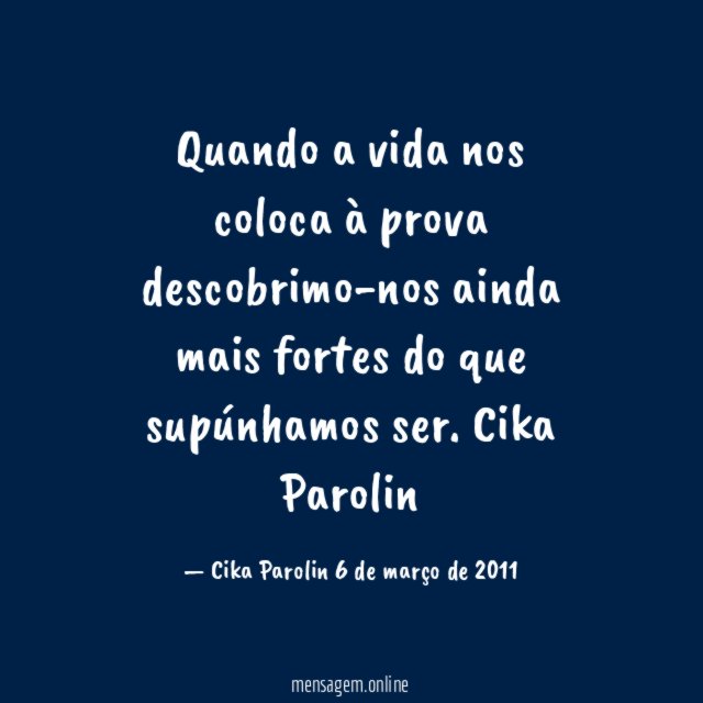 Quando a vida nos coloca à prova descobrimo-nos ainda