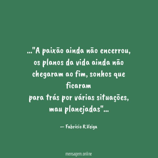 A paixão ainda não encerrou