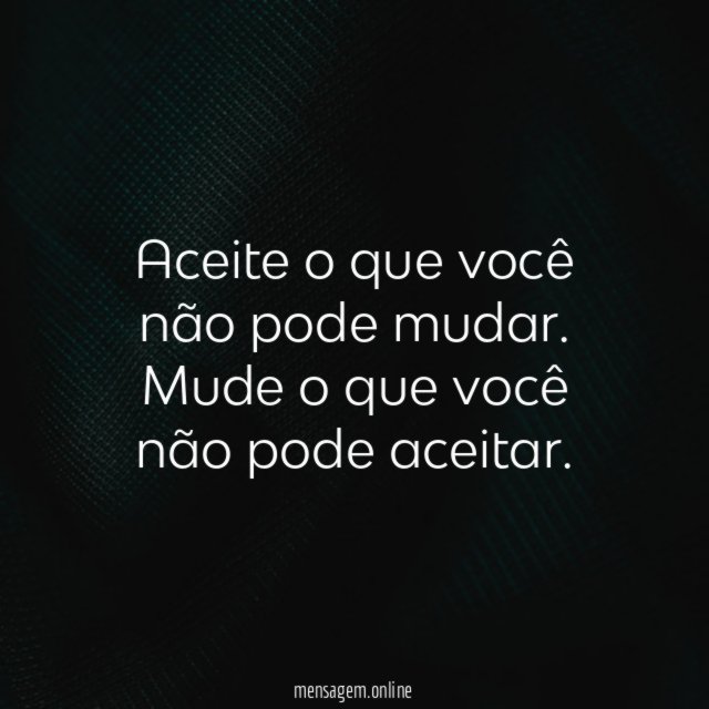 Aceite o que você não pode mudar