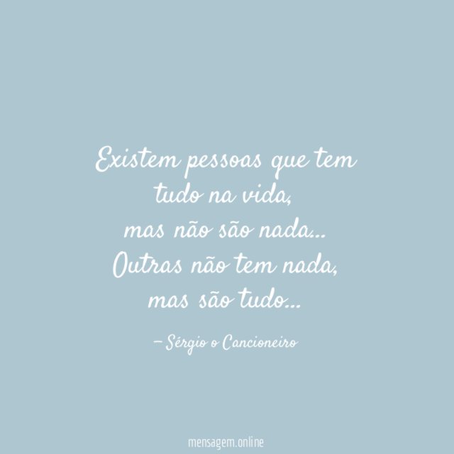 Existem pessoas que tem tudo na vida