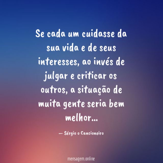Se cada um cuidasse da sua vida e de seus interesses