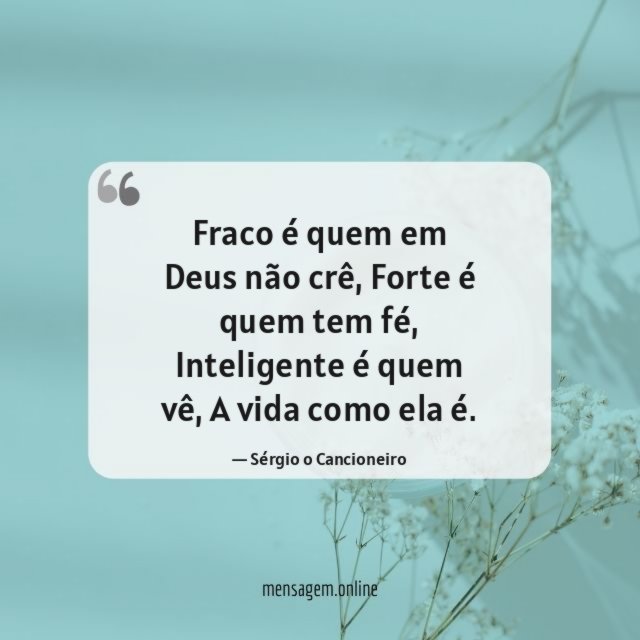 Fraco é quem em Deus não crê