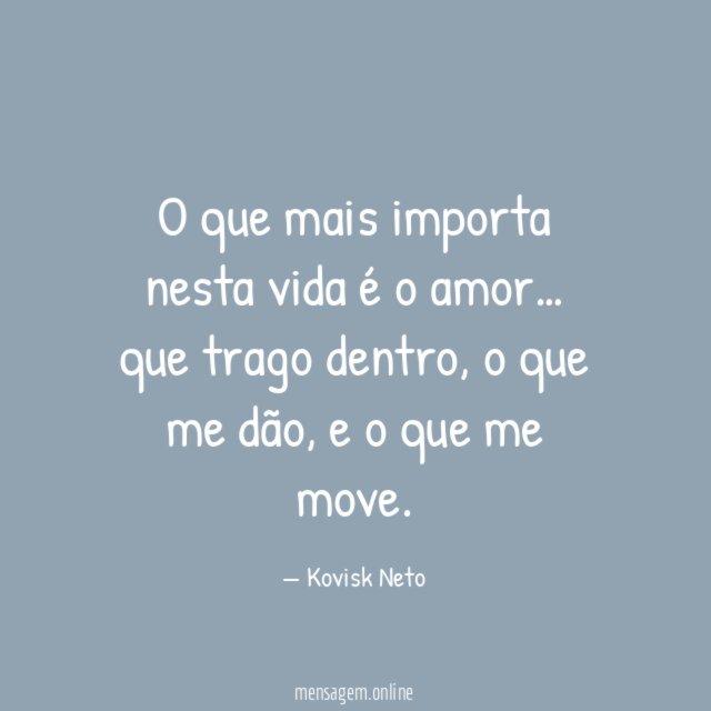 O que mais importa nesta vida é o amor