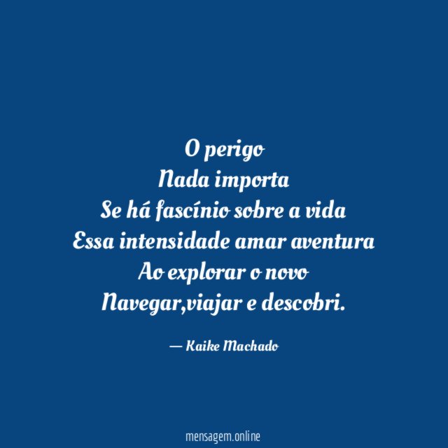 O perigo Nada importa Se há fascínio sobre a vida Essa