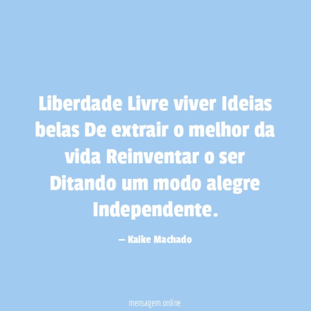 Liberdade Livre viver Ideias belas De extrair o melhor da vida Reinventar