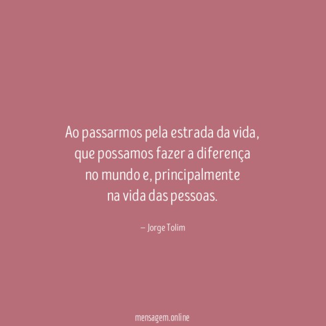 Ao passarmos pela estrada da vida