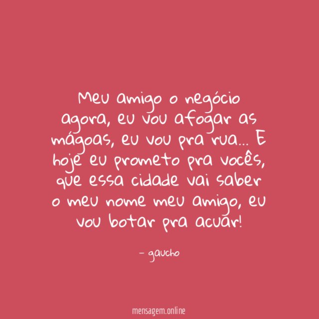 Meu amigo o negócio agora