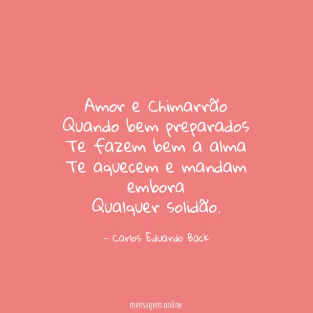 Amor e Chimarrão Quando bem preparados Te fazem bem a