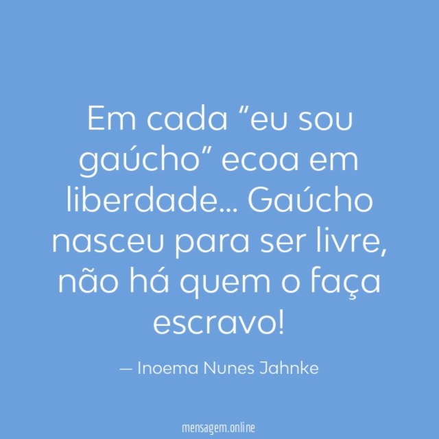 Em cada “eu sou gaúcho” ecoa em liberdade