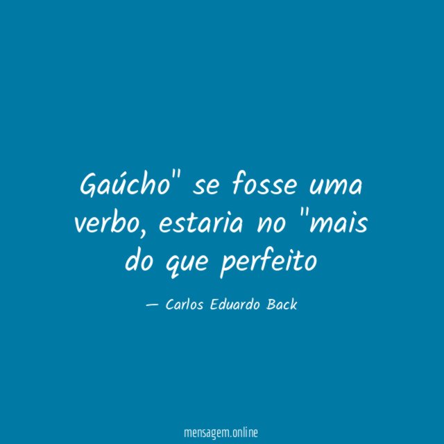 Gaúcho" se fosse uma verbo