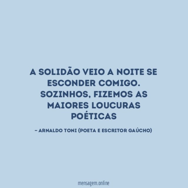 A solidão veio a noite se esconder comigo