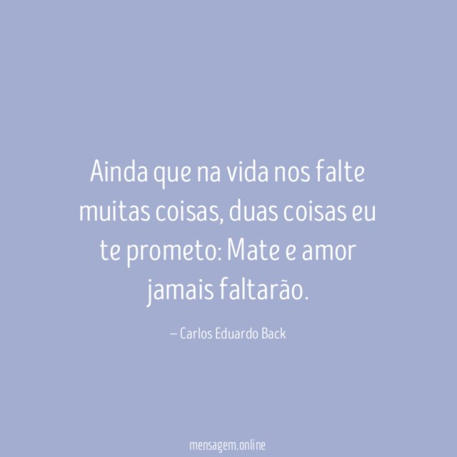 Ainda que na vida nos falte muitas coisas