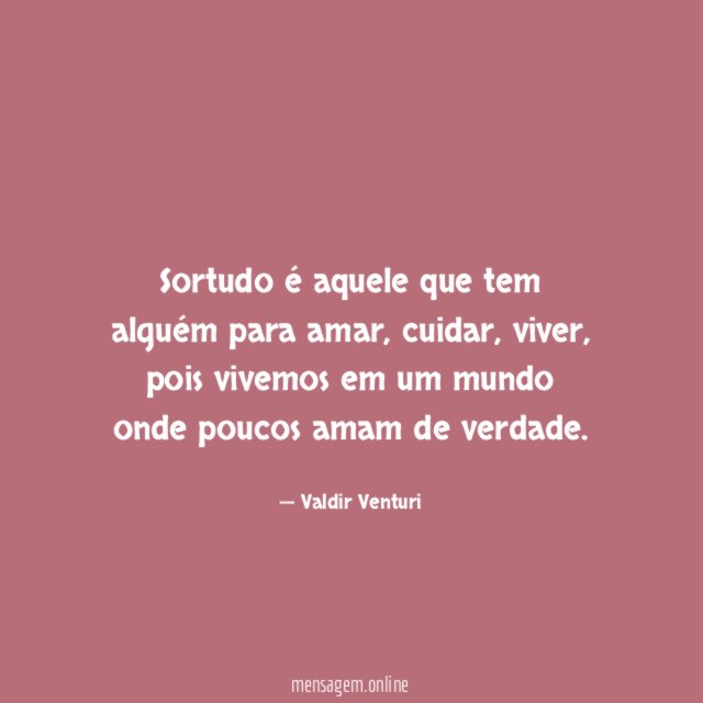 Sortudo é aquele que tem alguém para amar