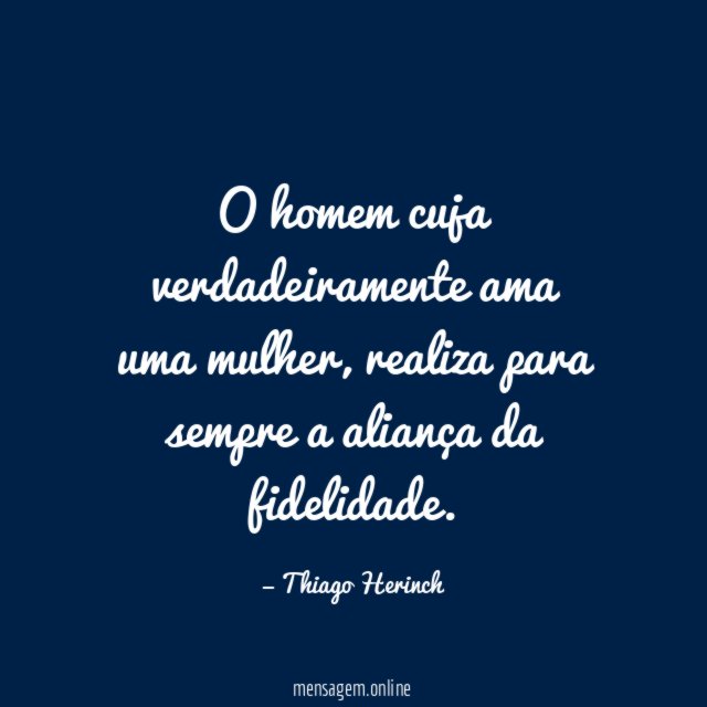 O homem cuja verdadeiramente ama uma mulher