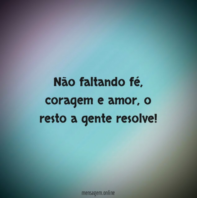Fé, coragem e amor