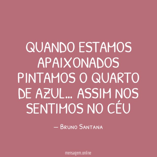 QUANDO ESTAMOS APAIXONADOS PINTAMOS O QUARTO DE AZUL