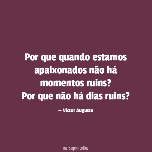 Por que quando estamos apaixonados não há momentos ruins