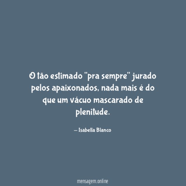 O tão estimado "pra sempre" jurado pelos apaixonados